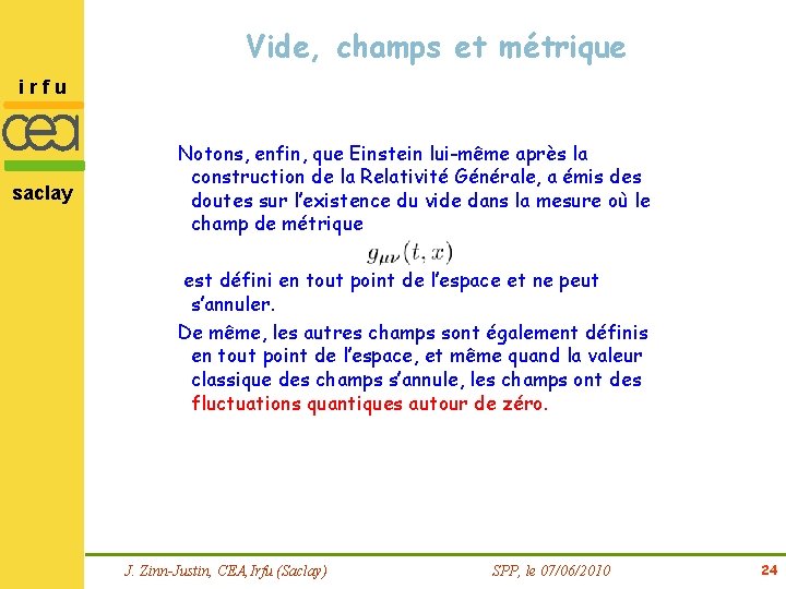 Vide, champs et métrique irfu saclay Notons, enfin, que Einstein lui-même après la construction