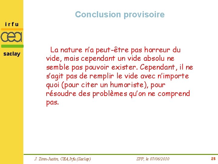 Conclusion provisoire irfu saclay La nature n’a peut-être pas horreur du vide, mais cependant