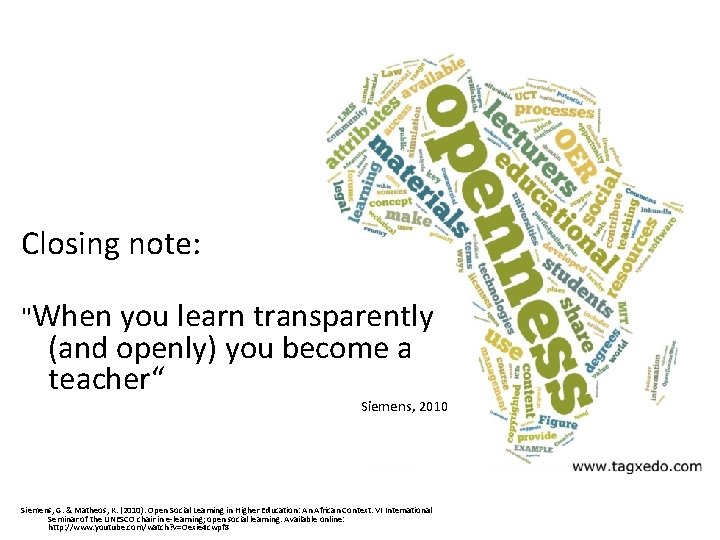 Closing note: "When you learn transparently (and openly) you become a teacher“ Siemens, 2010