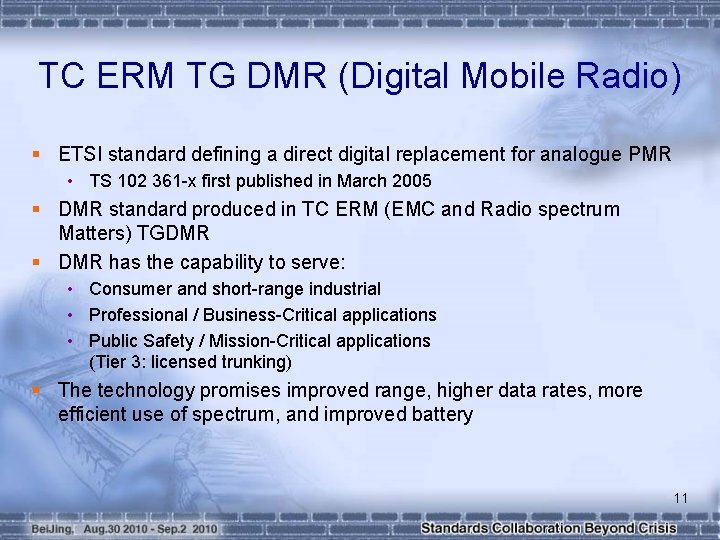 TC ERM TG DMR (Digital Mobile Radio) § ETSI standard defining a direct digital TC ERM TG DMR (Digital Mobile Radio) § ETSI standard defining a direct digital