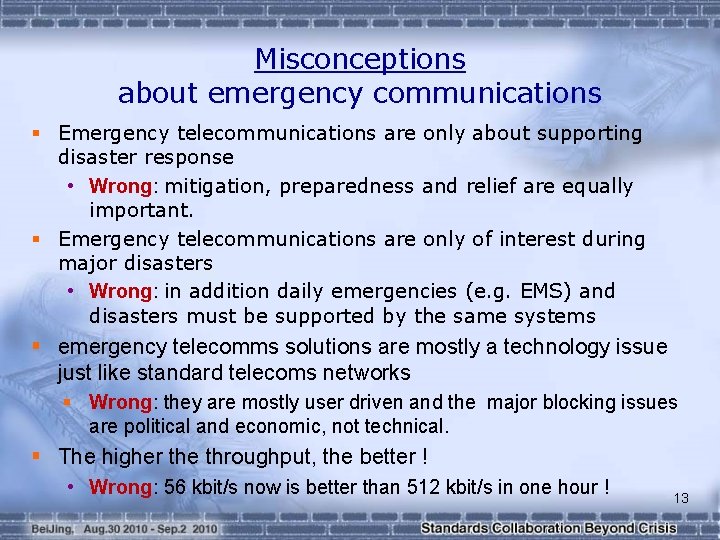 Misconceptions about emergency communications § Emergency telecommunications are only about supporting disaster response • Misconceptions about emergency communications § Emergency telecommunications are only about supporting disaster response •