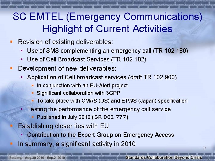 SC EMTEL (Emergency Communications) Highlight of Current Activities § Revision of existing deliverables: • SC EMTEL (Emergency Communications) Highlight of Current Activities § Revision of existing deliverables: •