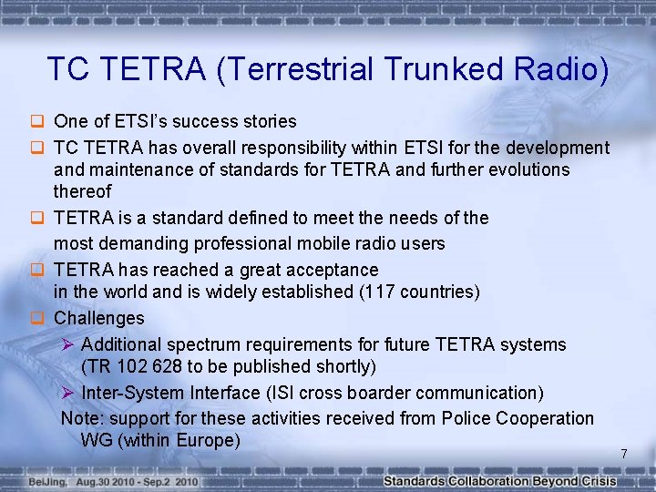 TC TETRA (Terrestrial Trunked Radio) q One of ETSI’s success stories q TC TETRA TC TETRA (Terrestrial Trunked Radio) q One of ETSI’s success stories q TC TETRA
