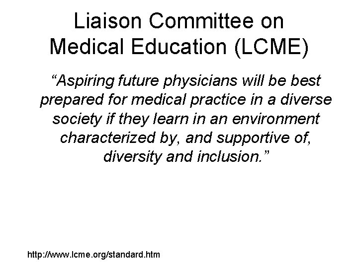 Liaison Committee on Medical Education (LCME) “Aspiring future physicians will be best prepared for