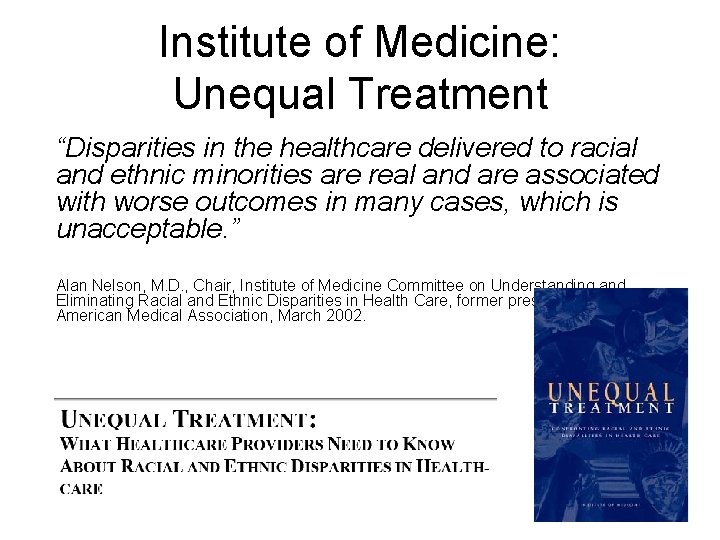 Institute of Medicine: Unequal Treatment “Disparities in the healthcare delivered to racial and ethnic