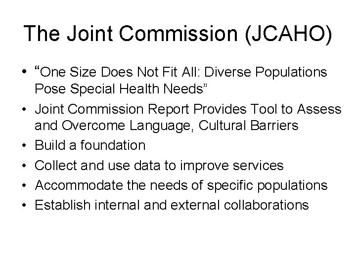 The Joint Commission (JCAHO) • “One Size Does Not Fit All: Diverse Populations •