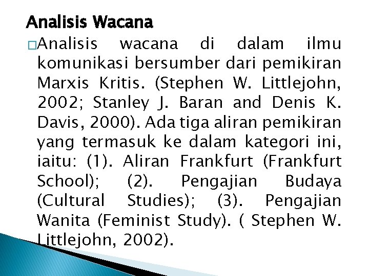 Analisis Wacana �Analisis wacana di dalam ilmu komunikasi bersumber dari pemikiran Marxis Kritis. (Stephen
