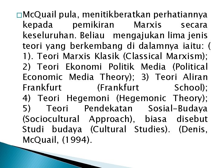 � Mc. Quail pula, menitikberatkan perhatiannya kepada pemikiran Marxis secara keseluruhan. Beliau mengajukan lima