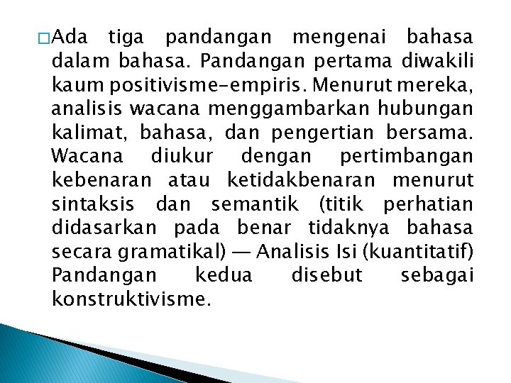 � Ada tiga pandangan mengenai bahasa dalam bahasa. Pandangan pertama diwakili kaum positivisme-empiris. Menurut