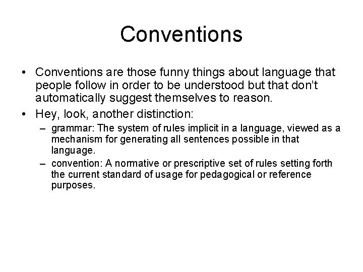 Conventions • Conventions are those funny things about language that people follow in order