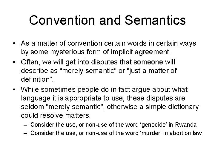 Convention and Semantics • As a matter of convention certain words in certain ways