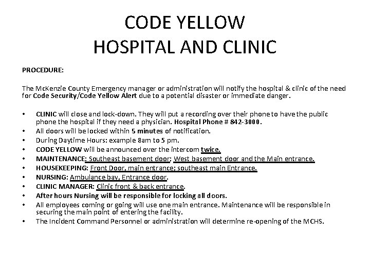 CODE YELLOW HOSPITAL AND CLINIC PROCEDURE: The Mc. Kenzie County Emergency manager or administration