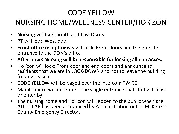 CODE YELLOW NURSING HOME/WELLNESS CENTER/HORIZON • Nursing will lock: South and East Doors •