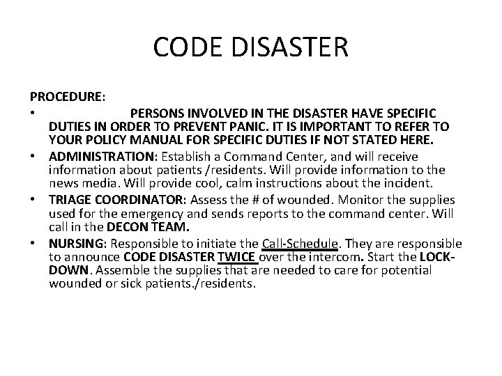 CODE DISASTER PROCEDURE: • PERSONS INVOLVED IN THE DISASTER HAVE SPECIFIC DUTIES IN ORDER