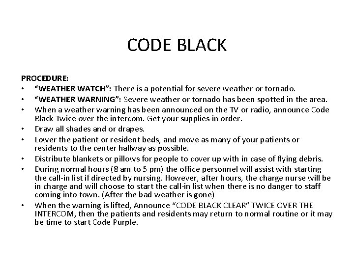 CODE BLACK PROCEDURE: • “WEATHER WATCH”: There is a potential for severe weather or