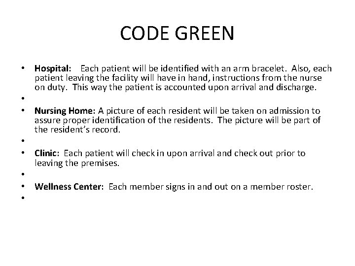 CODE GREEN • Hospital: Each patient will be identified with an arm bracelet. Also,