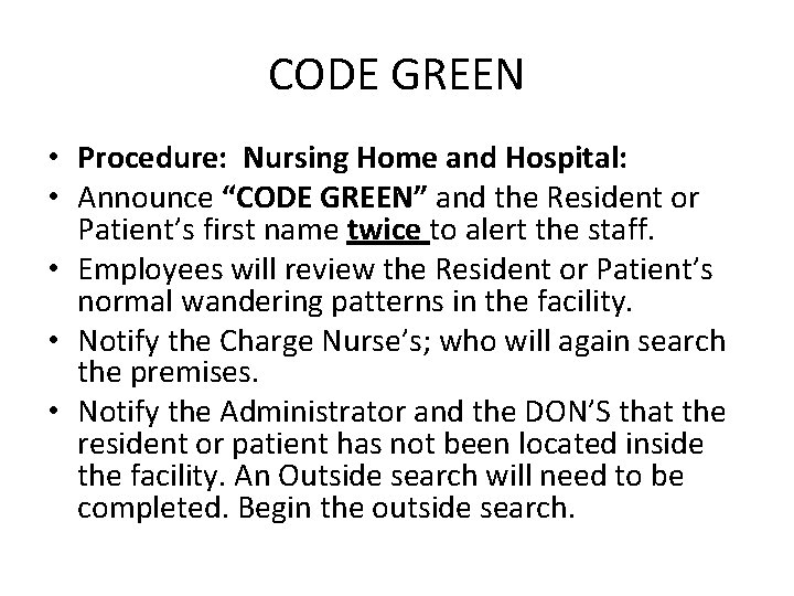 CODE GREEN • Procedure: Nursing Home and Hospital: • Announce “CODE GREEN” and the