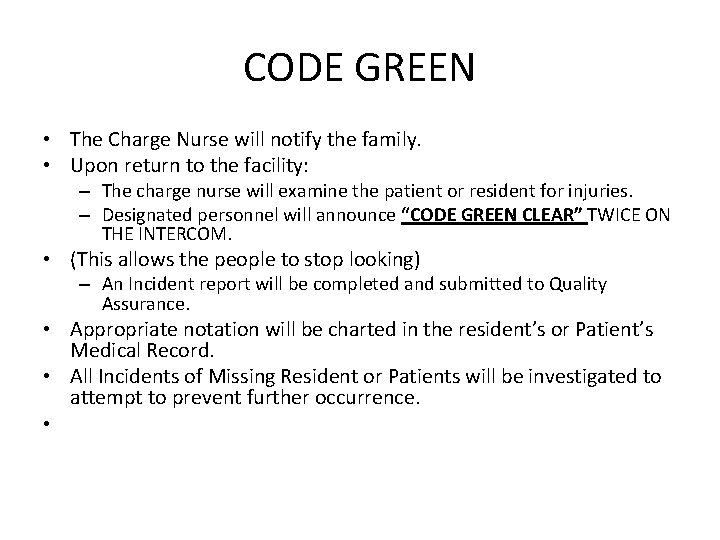 CODE GREEN • The Charge Nurse will notify the family. • Upon return to