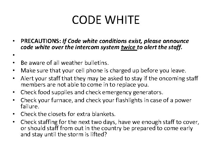 CODE WHITE • PRECAUTIONS: If Code white conditions exist, please announce code white over