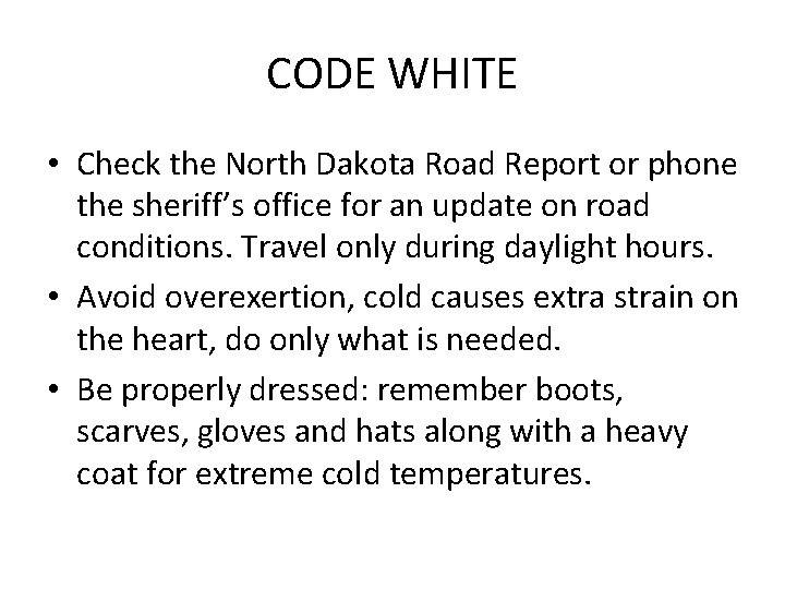 CODE WHITE • Check the North Dakota Road Report or phone the sheriff’s office