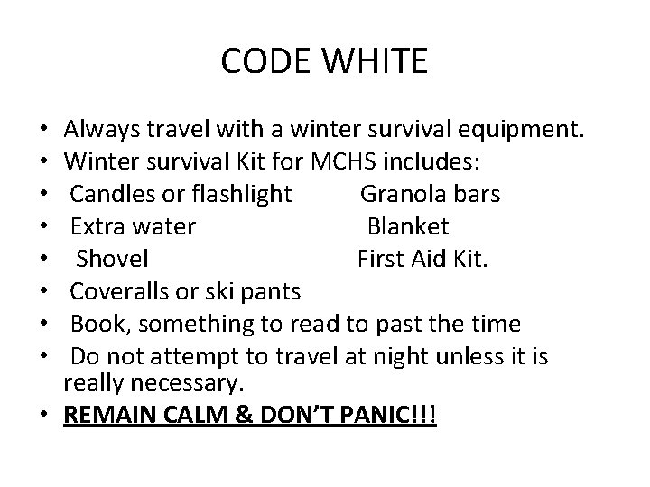 CODE WHITE Always travel with a winter survival equipment. Winter survival Kit for MCHS
