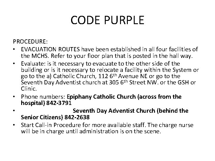 CODE PURPLE PROCEDURE: • EVACUATION ROUTES have been established in all four facilities of