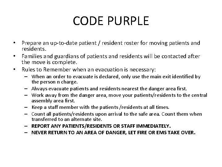CODE PURPLE • Prepare an up-to-date patient / resident roster for moving patients and