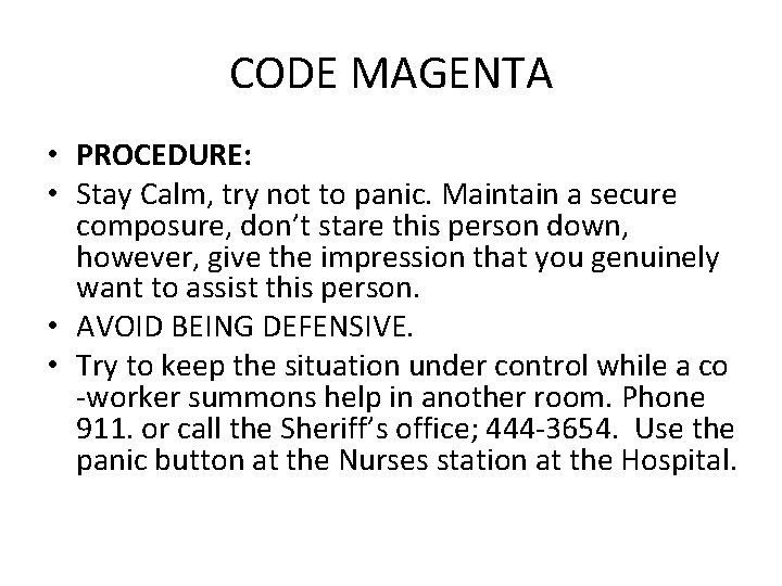 CODE MAGENTA • PROCEDURE: • Stay Calm, try not to panic. Maintain a secure