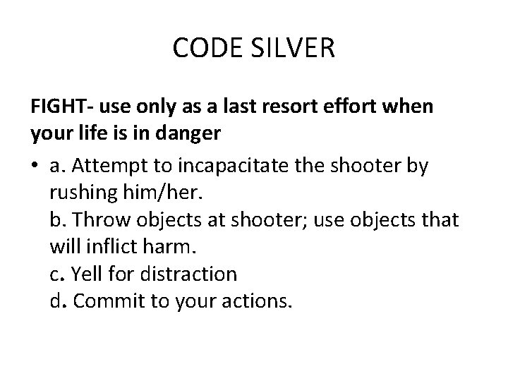 CODE SILVER FIGHT- use only as a last resort effort when your life is