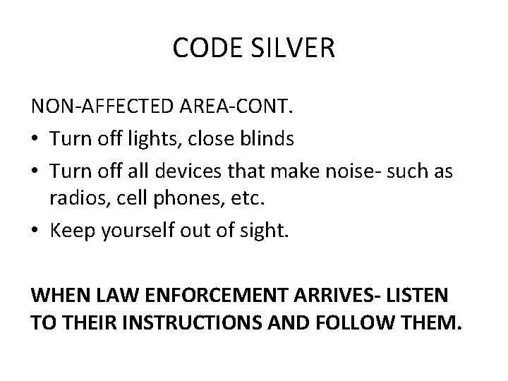 CODE SILVER NON-AFFECTED AREA-CONT. • Turn off lights, close blinds • Turn off all