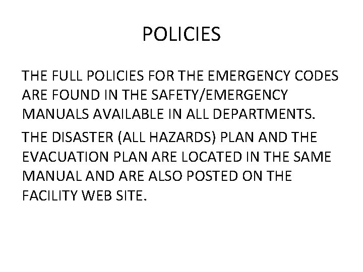 POLICIES THE FULL POLICIES FOR THE EMERGENCY CODES ARE FOUND IN THE SAFETY/EMERGENCY MANUALS
