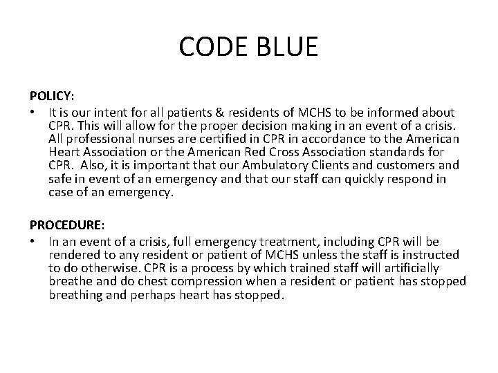 CODE BLUE POLICY: • It is our intent for all patients & residents of