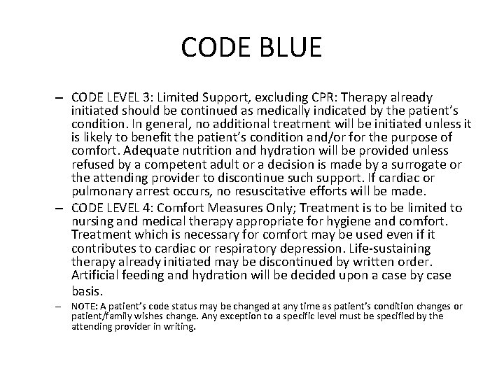 CODE BLUE – CODE LEVEL 3: Limited Support, excluding CPR: Therapy already initiated should