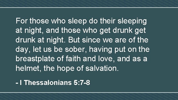 For those who sleep do their sleeping at night, and those who get drunk