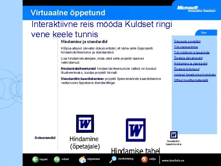 Interaktiivne reis mööda Kuldset ringi vene keele tunnis Dokumendid Hindamine ja standardid Ülevaade projektist Interaktiivne reis mööda Kuldset ringi vene keele tunnis Dokumendid Hindamine ja standardid Ülevaade projektist