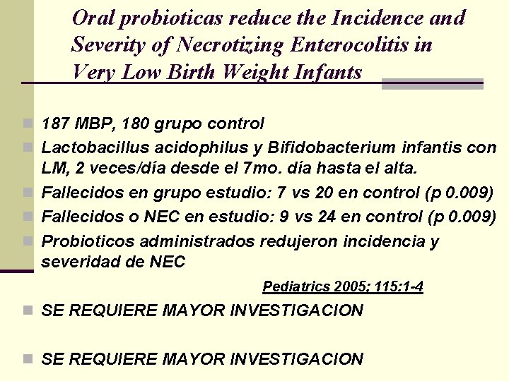 Oral probioticas reduce the Incidence and Severity of Necrotizing Enterocolitis in Very Low Birth Oral probioticas reduce the Incidence and Severity of Necrotizing Enterocolitis in Very Low Birth