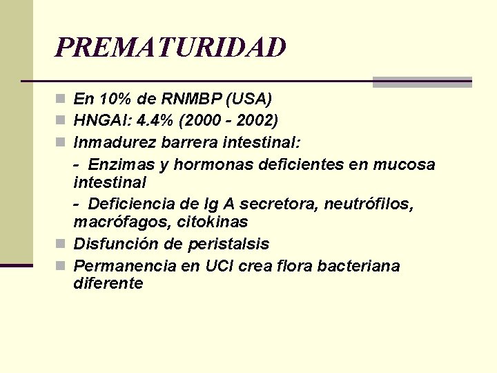 PREMATURIDAD n En 10% de RNMBP (USA) n HNGAI: 4. 4% (2000 - 2002) PREMATURIDAD n En 10% de RNMBP (USA) n HNGAI: 4. 4% (2000 - 2002)