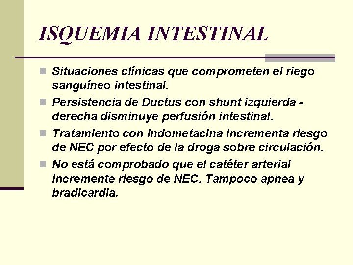ISQUEMIA INTESTINAL n Situaciones clínicas que comprometen el riego sanguíneo intestinal. n Persistencia de ISQUEMIA INTESTINAL n Situaciones clínicas que comprometen el riego sanguíneo intestinal. n Persistencia de