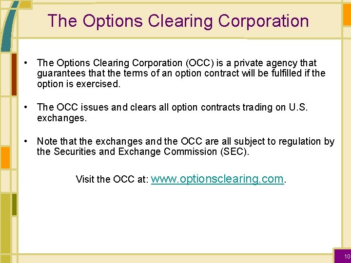 The Options Clearing Corporation • The Options Clearing Corporation (OCC) is a private agency