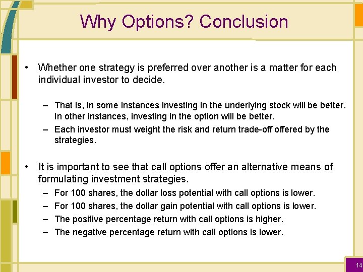 Why Options? Conclusion • Whether one strategy is preferred over another is a matter