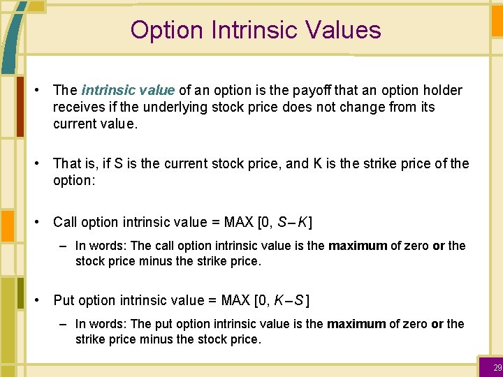 Option Intrinsic Values • The intrinsic value of an option is the payoff that