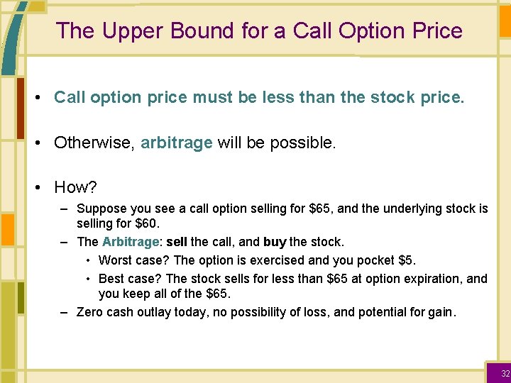 The Upper Bound for a Call Option Price • Call option price must be