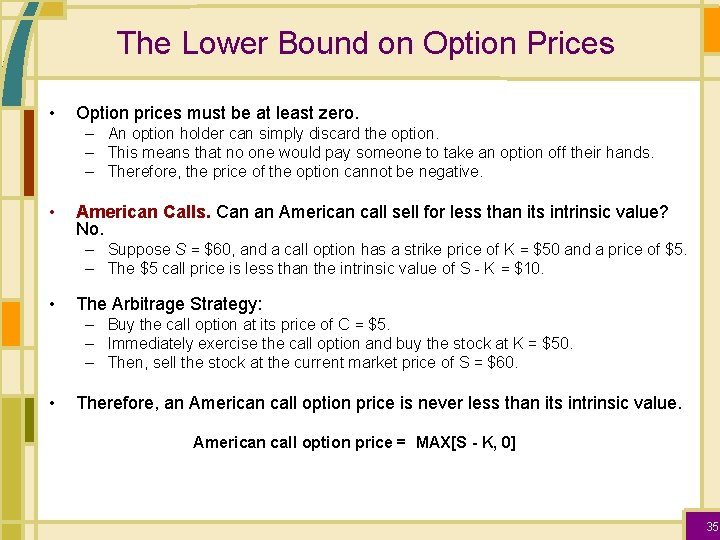 The Lower Bound on Option Prices • Option prices must be at least zero.