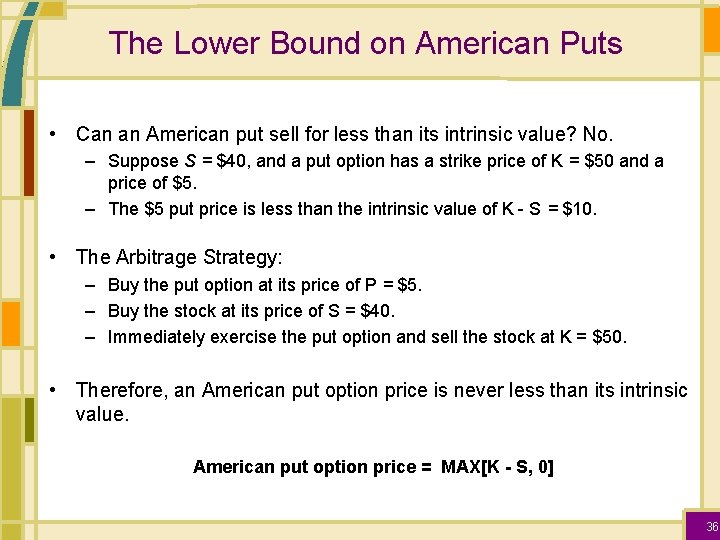 The Lower Bound on American Puts • Can an American put sell for less