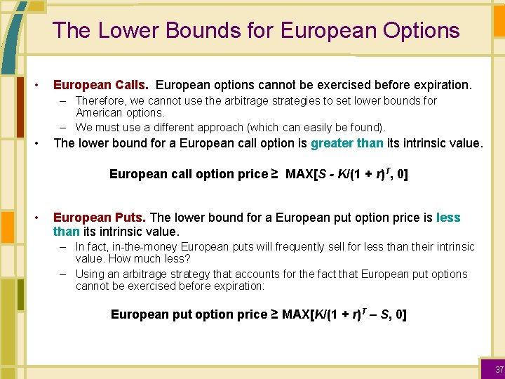 The Lower Bounds for European Options • European Calls. European options cannot be exercised