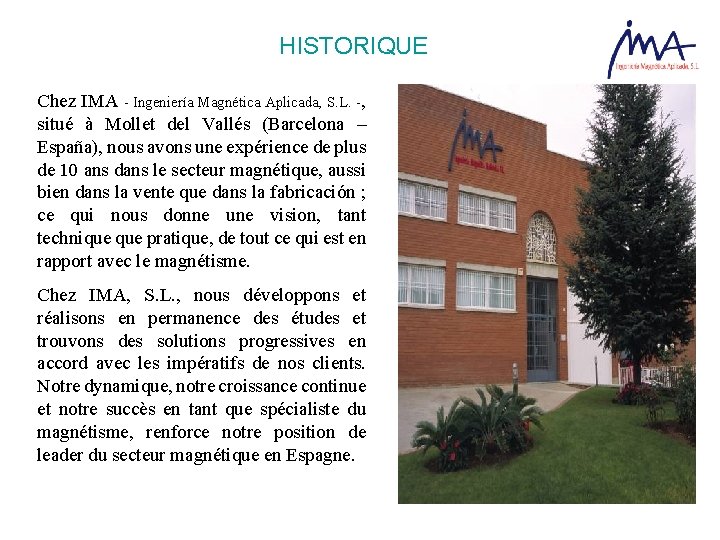 HISTORIQUE Chez IMA - Ingeniería Magnética Aplicada, S. L. -, situé à Mollet del