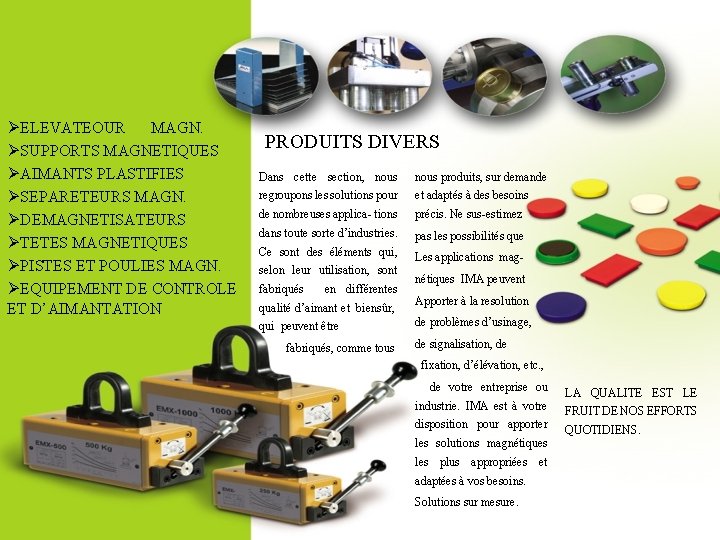 ØELEVATEOUR MAGN. ØSUPPORTS MAGNETIQUES ØAIMANTS PLASTIFIES ØSEPARETEURS MAGN. ØDEMAGNETISATEURS ØTETES MAGNETIQUES ØPISTES ET POULIES