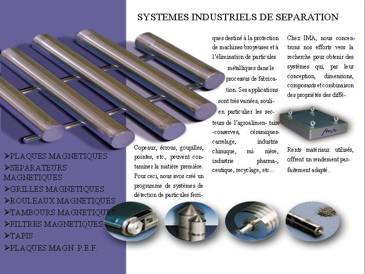 SYSTEMES INDUSTRIELS DE SEPARATION ques destiné à la protection Chez IMA, nous concen- de