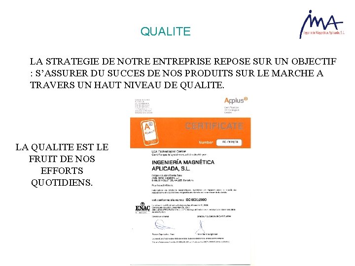 QUALITE LA STRATEGIE DE NOTRE ENTREPRISE REPOSE SUR UN OBJECTIF : S’ASSURER DU SUCCES