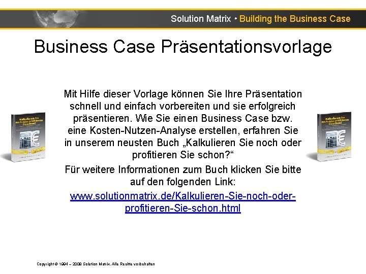 Solution Matrix ● Building the Business Case Präsentationsvorlage Mit Hilfe dieser Vorlage können Sie